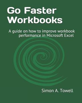 portada Go Faster Workbooks: A guide on how to improve workbook performance in Microsoft Excel (in English)