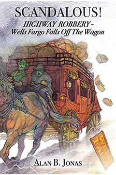 portada Scandalous! Highway Robbery - Wells Fargo Falls off the Wagon (en Inglés)