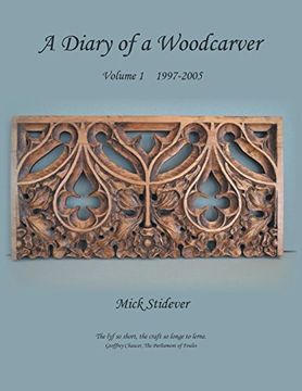 portada A Diary of a Woodcarver: Volume 1 (1997-2005) (in English)