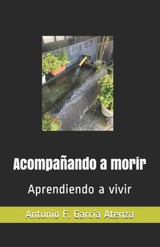 portada Acompañando a morir: Aprendiendo a vivir (in Spanish)