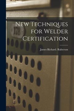 portada New Techniques for Welder Certification (en Inglés)