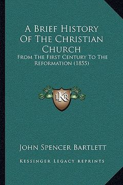 portada a brief history of the christian church: from the first century to the reformation (1855) (in English)