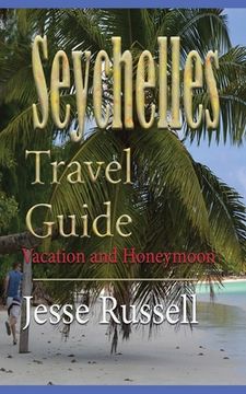 portada Seychelles Travel Guide: Vacation and Honeymoon