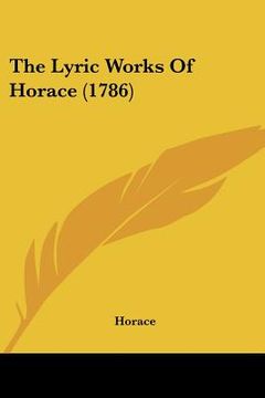 portada the lyric works of horace (1786) (en Inglés)