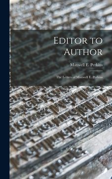 portada Editor to Author: the Letters of Maxwell E. Perkins (en Inglés)