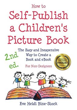 portada How to Self-Publish a Children'S Picture Book 2nd Ed. The Easy and Inexpensive way to Create a Book and Ebook: The Easy and Inexpensive way to Create a Book and Ebook: For Non-Designers (en Inglés)