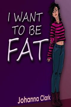 portada I Want To Be Fat (en Inglés)