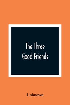 portada The Three Good Friends (en Inglés)