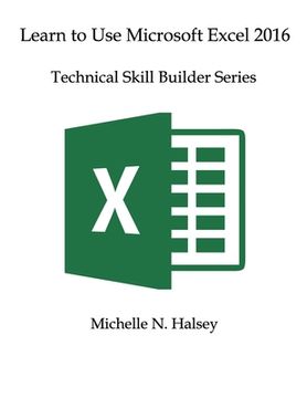 portada Learn to Use Microsoft Excel 2016: Technical Skill Builder Series (en Inglés)