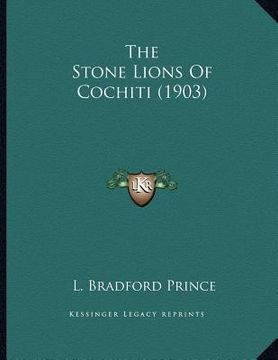 portada the stone lions of cochiti (1903) (en Inglés)