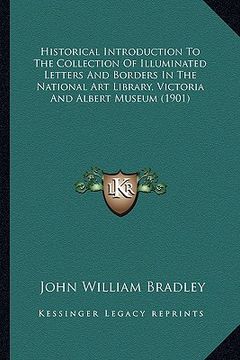 portada historical introduction to the collection of illuminated letters and borders in the national art library, victoria and albert museum (1901) (en Inglés)