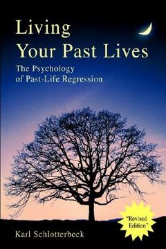 portada living your past lives: the psychology of past-life regression (en Inglés)