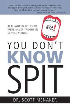 portada You Don't Know Spit: Real-World Skills We Were Never Taught in Dental School 