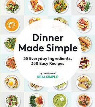 portada Dinner Made Simple: 35 Everyday Ingredients, 350 Easy Recipes (en Inglés)