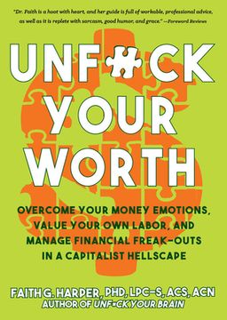 portada Unfuck Your Worth: Overcome Your Money Emotions, Value Your own Labor, and Manage Financial Freak-Outs in a Capitalist Hellscape (5-Minute Therapy) (en Inglés)