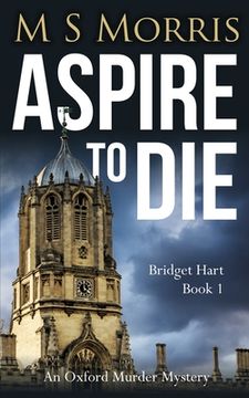 portada Aspire to Die: An Oxford Murder Mystery: 1 (Bridget Hart) (en Inglés)