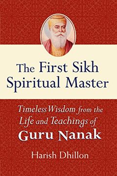portada The First Sikh Spiritual Master: Timeless Wisdom From The Life And Teachings Of Guru Nanak (en Inglés)