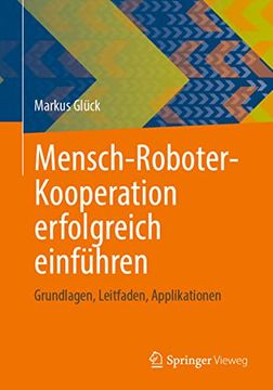 portada Mensch-Roboter-Kooperation Erfolgreich Einführen: Grundlagen, Leitfaden, Applikationen (en Alemán)