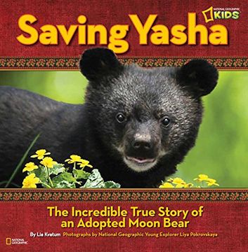 portada Saving Yasha: The Incredible True Story of an Adopted Moon Bear (en Inglés)