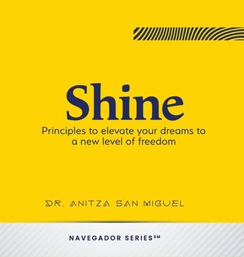 portada Shine: Principles to elevate your dreams to a new level of freedom (en Inglés)