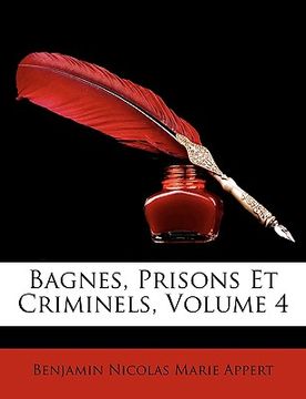 portada Bagnes, Prisons Et Criminels, Volume 4 (en Francés)
