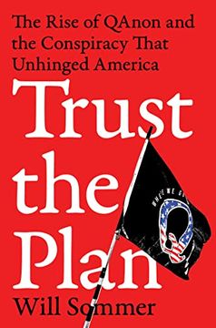 portada Trust the Plan: The Rise of Qanon and the Conspiracy That Unhinged America 