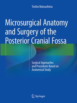 portada Microsurgical Anatomy and Surgery of the Posterior Cranial Fossa: Surgical Approaches and Procedures Based on Anatomical Study