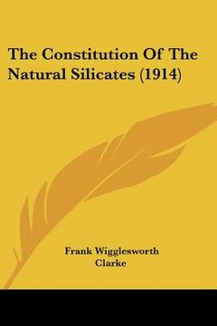 portada the constitution of the natural silicates (1914) (en Inglés)