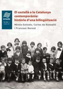 portada El Castellà a la Catalunya Contemporània: Història D’Una Bilingüització: 23 (la Nau, Sèrie Minor) (en Catalá)