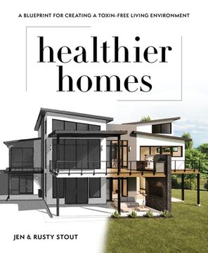portada Healthier Homes: A Blueprint for Creating a Toxin-Free Living Environment (en Inglés)