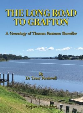 portada The Long Road To Grafton: A Genealogy of Thomas Eastman Shoveller (in English)