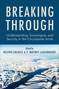 portada Breaking Through: Understanding Sovereignty and Security in the Circumpolar Arctic (in English)
