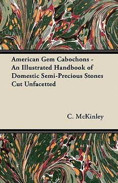 portada american gem cabochons - an illustrated handbook of domestic semi-precious stones cut unfacetted (in English)