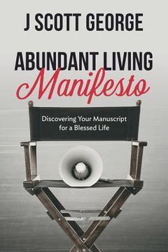 portada Abundant Living Manifesto: Discovering Your Manuscript for a Blessed Life (en Inglés)