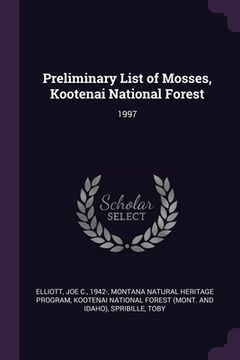 portada Preliminary List of Mosses, Kootenai National Forest: 1997 (in English)