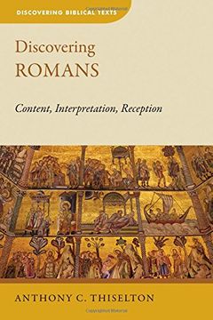 Discovering Romans: Content, Interpretation, Reception (Discovering Biblical Texts (DBT)) (en Inglés)