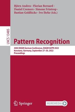 portada Pattern Recognition: 44th Dagm German Conference, Dagm Gcpr 2022, Konstanz, Germany, September 27-30, 2022, Proceedings (en Inglés)