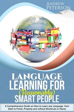 portada Language Learning for (Reasonably) Smart People: A Comprehensive Guide on how to Learn any Language from Start to Finish, without Shortcuts or Hacks (en Inglés)