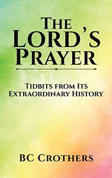 portada The Lord'S Prayer - Tidbits From its Extraordinary History (in English)