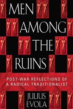 Men Among the Ruins: Post-War Reflections of a Radical Traditionalist (en Inglés)