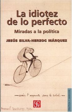 portada La Idiotez de lo Perfecto. Miradas a la Política (in Spanish)