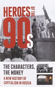 portada Heroes of the '90s - People and Money. The Modern History of Russian Capitalism