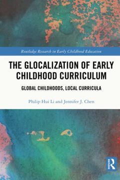 portada The Glocalization of Early Childhood Curriculum (Routledge Research in Early Childhood Education) (en Inglés)