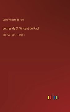 portada Lettres de S. Vincent de Paul: 1607 A 1654 - Tome 1 (en Francés)