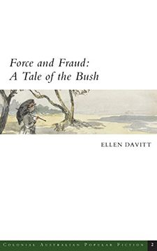 portada Force and Fraud: A Tale of the Bush (Colonial Australian Popular Fiction)