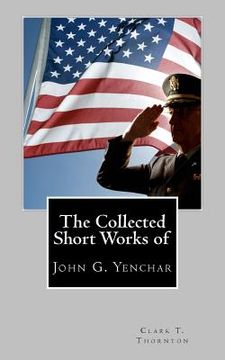portada The Collected Short Works of John G. Yenchar (en Inglés)