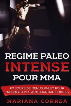 portada REGIME PALEO INTENSE Pour MMA: 0 JOURS DE MENUS PALEO POUR MAXIMISER Vos ARTS MARTIAUX MIXTES (French Edition)