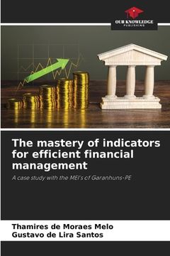 portada The mastery of indicators for efficient financial management (en Inglés)