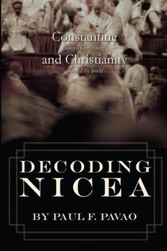 portada Decoding Nicea: Constantine Changed Christianity and Christianity Changed the World (in English)