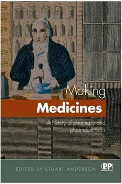 portada Making Medicines: A Brief History of Pharmacy and Pharmaceuticals (en Inglés)